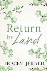 Return by Land - Tracey Jerald - 9781959299554