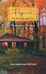 Flynn's Boarding House Thanksgiving Blessings - Lisa Anderson McCord - 9781959314820