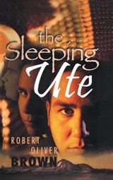 The Sleeping Ute - Robert Oliver Brown - 9781959365808