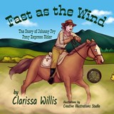 Fast as the Wind: The Story of Johnny Fry, Pony Express Rider - Clarissa Willis - 9781959548034