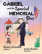 Gabriel and the Special Memorial Day - Sherry Roberts - 9781959548423