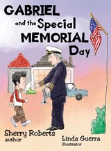 Gabriel and the Special Memorial Day - Sherry Roberts - 9781959548430