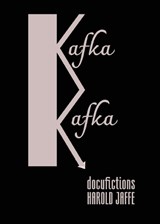 Kafka Kafka - Harold Jaffe - 9781959556916