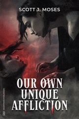 Our Own Unique Affliction - Scott J. Moses - 9781959565550