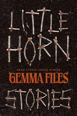 Little Horn - Gemma Files - 9781959565581