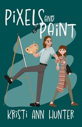Pixels and Paint - Kristi Ann Hunter - 9781959589068