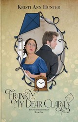 Frankly, My Dear Clara - Kristi Ann Hunter - 9781959589136
