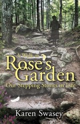 A Walk in Rose's Garden - Karen Swasey - 9781959608554