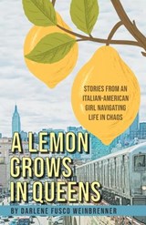 A Lemon Grows in Queens - Darlene Fusco Weinbrenner - 9781959608721