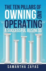 The Ten Pillars of Owning and Operating a Successful Business - Samantha Zayas - 9781959608790