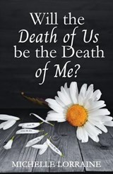 Will the Death of Us Be the Death of Me? - Michelle Lorraine - 9781959608998