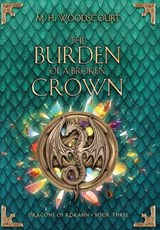 The Burden of a Broken Crown - M H Woodscourt - 9781959619239