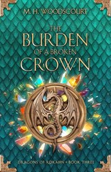 The Burden of a Broken Crown - M. H. Woodscourt - 9781959619246