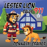 Lester Lion Calls 911 - Donna M Cramer - 9781959681311