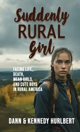 Suddenly Rural Girl - Dann Hurlbert ; Kennedy Hurlbert - 9781959681359