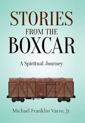 Stories From The Boxcar: A Spiritual Journey