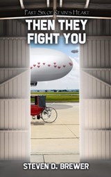 Then They Fight You - Steven D. Brewer - 9781959804550