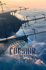 Corsair and the Sky Pirates - Mark Piggott - 9781959860075