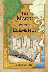 The Magic of the Elements - Deborah (Deborah Lipp) Lipp - 9781959883166