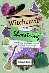 Witchcraft on a Shoestring - Deborah (Deborah Blake) Blake - 9781959883197