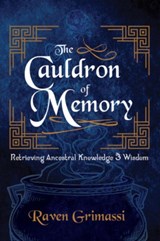 The Cauldron of Memory - Raven (Raven Grimassi) Grimassi - 9781959883586