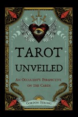 Tarot Unveiled - Gordon (Gordon Strong) Strong - 9781959883722