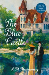 The Blue Castle (Warbler Classics Annotated Edition) - L. M. Montgomery - 9781959891192