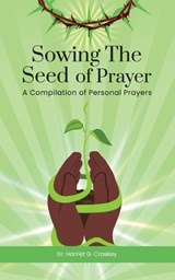 Sowing The Seed of Prayer - Harriet G. Croskey - 9781959898962