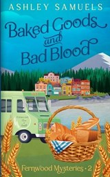 Baked Goods and Bad Blood - Ashley Samuels - 9781959943464