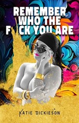 Remember Who the F*ck You Are: Who Were You, Before the World Told You What to Be? - Camille Williams - 9781959955191