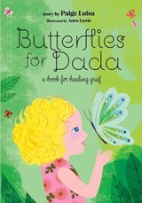 Butterflies for Dada: a book for healing grief - Aura Lewis - 9781959955207