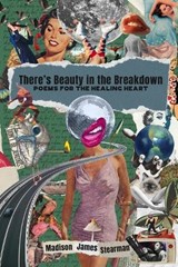 There's Beauty in the Breakdown - Madison James Stearman - 9781959955535