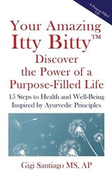 Your Amazing Itty Bitty(TM) Discover the Power of Living a Purpose-Filled Life - Gigi Santiago - 9781959964957