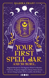 Your First Spell Jar (and 59 more...) - Allegra Grant - 9781959979050