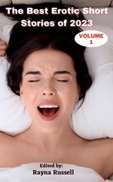 The Best Erotic Short Stories of 2023, Volume 1 - Rayna Russell - 9781959979074
