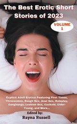 The Best Erotic Short Stories of 2023, Volume 1 - Rayna Russell - 9781959979081