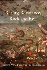 Reality, Resistance, Rock and Roll: Recent World History in 110 Book Reviews - Ron Jacobs - 9781959984993