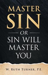 Master Sin or Sin Will Master You - W. Ruth Turner - 9781960007209