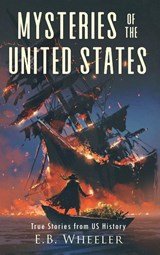 Mysteries of the United States - E. B. Wheeler - 9781960033215