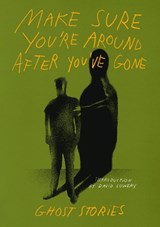 Make Sure You’re Around After You’ve Gone: Ghost Stories -  - 9781960078360