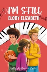 I'm Still Elody Elizabeth - Molly McNamara Carter - 9781960137562