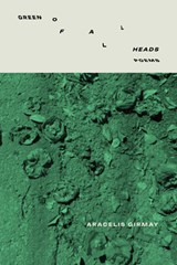 Green of All Heads - Aracelis Girmay - 9781960145727