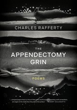 The Appendectomy Grin - Charles Rafferty - 9781960145826