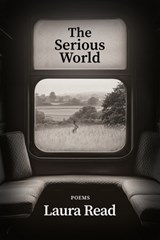 The Serious World - Laura Read - 9781960145857