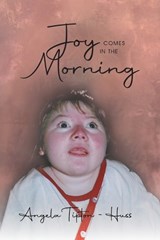Joy Comes in the Morning - Angela Tipton-Huss - 9781960197047