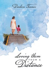 Loving them From A Distance - Darleen Turner - 9781960197245