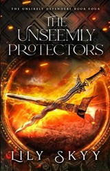 The Unseemly Protectors - Lily Skyy - 9781960207531