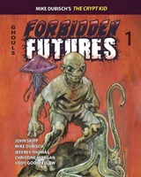 FORBIDDEN FUTURES 1 - Mike Dubisch ; Jeffrey Thomas ; John Skipp - 9781960213204