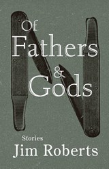 Roberts, J: Of Fathers & Gods - Jim Roberts - 9781960215154