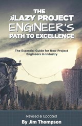 The Lazy Project Engineer's Path to Excellence - Jim Thompson - 9781960243010